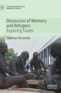 Discourses of Memory and Refugees di Siobhan Brownlie edito da Springer International Publishing