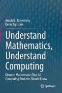 Understand Mathematics, Understand Computing di Arnold L. Rosenberg, Denis Trystram edito da Springer Nature Switzerland AG