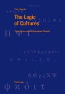 The Logic of Cultures di Paul Taborsky edito da Lang, Peter