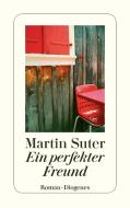 Ein perfekter Freund di Martin Suter edito da Diogenes Verlag AG