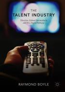 The Talent Industry di Raymond Boyle edito da Springer-Verlag GmbH