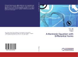 A-Harmonic Equation with Differential Forms di Yuxia Tong, Jiantao Gu, Cheng Li edito da LAP Lambert Academic Publishing