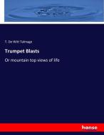 Trumpet Blasts di T. De Witt Talmage edito da hansebooks