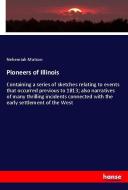 Pioneers of Illinois di Nehemiah Matson edito da hansebooks