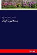 Life of Ernest Renan di Francis Espinasse, Eric Robertson, Frank T. Marzials edito da hansebooks