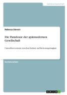 Die Paradoxie der spätmodernen Gesellschaft di Rebecca Sievers edito da GRIN Verlag