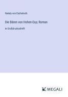 Die Bären von Hohen-Esp; Roman di Nataly Von Eschstruth edito da Megali Verlag