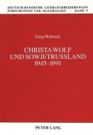 Christa Wolf und Sowjetrußland 1945-1991 di Tanja Walenski edito da Lang, Peter GmbH