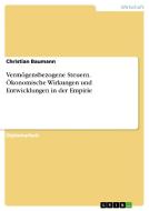 Vermögensbezogene Steuern. Ökonomische Wirkungen und Entwicklungen in der Empirie di Christian Baumann edito da GRIN Publishing