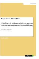 "Coaching" als wirksames Instrumentarium einer zukunftsorientierten Personalführung di Thomas Grimme, Etienne Pflücke edito da GRIN Verlag