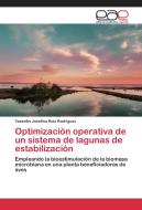 Optimización operativa de un sistema de lagunas de estabilización di Yassellis Josefina Ruiz Rodriguez edito da EAE