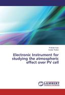Electronic Instrument for studying the atmospheric effect over PV cell di Prafulla Vyas, Kavita Thakur edito da LAP Lambert Academic Publishing