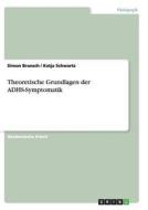 Theoretische Grundlagen der ADHS-Symptomatik di Simon Bransch, Katja Schwartz edito da GRIN Publishing