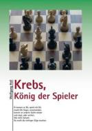 Krebs, König der Spieler di Wolfgang Holl edito da Books on Demand
