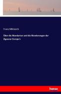 Über die Mundarten und die Wanderungen der Zigeuner Europa's di Franz Miklosich edito da hansebooks