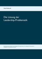 Die Lösung der Leadership-Problematik di Niels Brabandt edito da Books on Demand