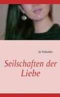 Seilschaften der Liebe di Jo Halunke edito da Books on Demand