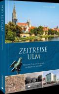 Zeitreise Ulm di Martin Nestler edito da Silberburg Verlag