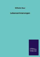 Lebenserinnerungen di Wilhelm Baur edito da TP Verone Publishing