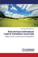 Kislotoustoychivye Sorta Polevykh Kul'tur di Mitrofanova Ekaterina edito da Lap Lambert Academic Publishing