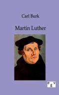 Martin Luther di Carl Burk edito da Europ.Geschichtsverlag