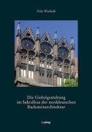 Die Giebelgestaltung im Sakralbau der norddeutschen Backsteinarchitektur di Fritz Wochnik edito da Ludwig