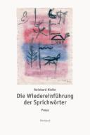 Die Wiedereinführung der Sprichwörter di Reinhard Kiefer edito da Rimbaud Verlagsges mbH