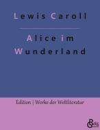 Alice im Wunderland di Lewis Caroll edito da Gröls Verlag