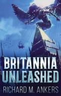 Britannia Unleashed di Richard M. Ankers edito da Next Chapter