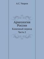 Arheologiya Rossii Kamennyj Period Chast 2 di A S Uvarov edito da Book On Demand Ltd.