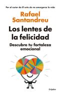 Los Lentes de la Felicidad / The Lenses of Happinessillustrates di Rafael Santandreu edito da RANDOM HOUSE ESPANOL