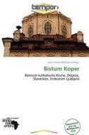 Bistum Koper edito da Betascript Publishing