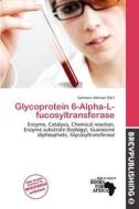Glycoprotein 6-alpha-l-fucosyltransferase edito da Brev Publishing