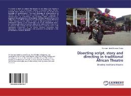 Disecting script, story and directing in traditional African Theatre di Somieari Jariel Ikiroma-Owiye edito da LAP Lambert Academic Publishing