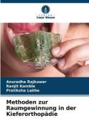 Methoden zur Raumgewinnung in der Kieferorthopädie di Anuradha Rajkuwar, Ranjit Kamble, Pratiksha Lakhe edito da Verlag Unser Wissen