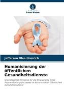 Humanisierung der öffentlichen Gesundheitsdienste di Jefferson Olea Homrich edito da Verlag Unser Wissen