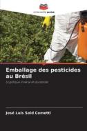 Emballage des pesticides au Brésil di José Luís Said Cometti edito da Editions Notre Savoir