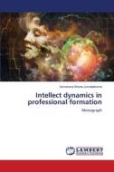 Intellect dynamics in professional formation di Usmanova Shoira Jumabekovna edito da LAP LAMBERT Academic Publishing