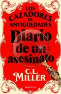 Cazadores de Antiguedades.Diario Asesino / The Antique Hunter's Guide to Murder di C L Miller edito da Prh Grupo Editorial