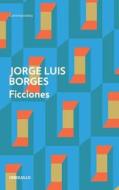 Ficciones di Jorge Luis Borges edito da Penguin Random House Grupo Editorial