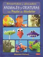 Divertidos y alocados animales y criaturas con pasta de modelar di Maureen Carlson edito da Editorial El Drac, S.L.