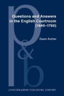 Questions And Answers In The English Courtroom (1640-1760) di Dawn Archer edito da John Benjamins Publishing Co