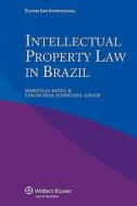 Intellectual Property Law In Brazil di Maristela Basso, Rodrigues Edson Baes edito da Kluwer Law International