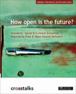 How Open Is the Future?: Economic, Social & Cultural Scenarios Inspired by Free & Open-Source Software edito da ASP VUB PR