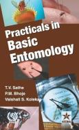 Practicals in Basic Entomology di T. V. Sathe, P. M. Bhoje, Vaishali S. Kolekar edito da Astral International