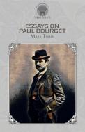 Essays on Paul Bourget di Mark Twain edito da THRONE CLASSICS