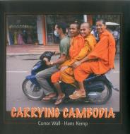 Carrying Cambodia di Conor Wall, Hans Kemp edito da Visionary World Ltd