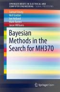 Bayesian Methods in the Search for MH370 di Sam Davey, Neil Gordon, Ian Holland, Mark Rutten, Jason Williams edito da Springer Singapore