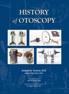 HISTORY of OTOSCOPY di Joseph B Touma edito da LIGHTNING SOURCE INC