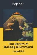 The Return Of Bulldog Drummond di Sapper edito da Independently Published